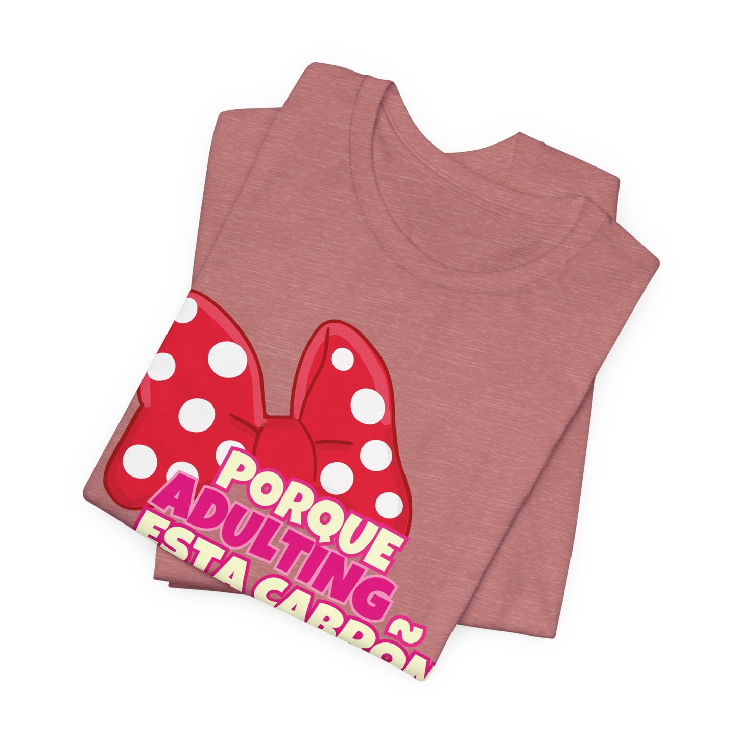 Porque Adulting Esta Cabron Tee | Humorous Adulting Graphic T-Shirt