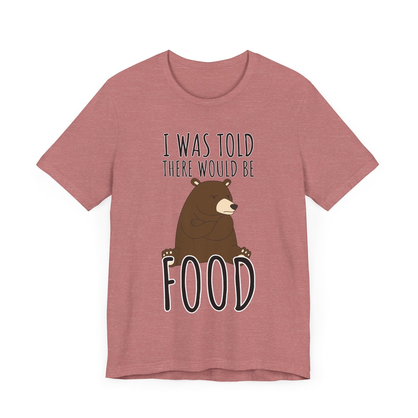 I Was Told There Would Be Food Tee | Funny Animal Graphic T-Shirt