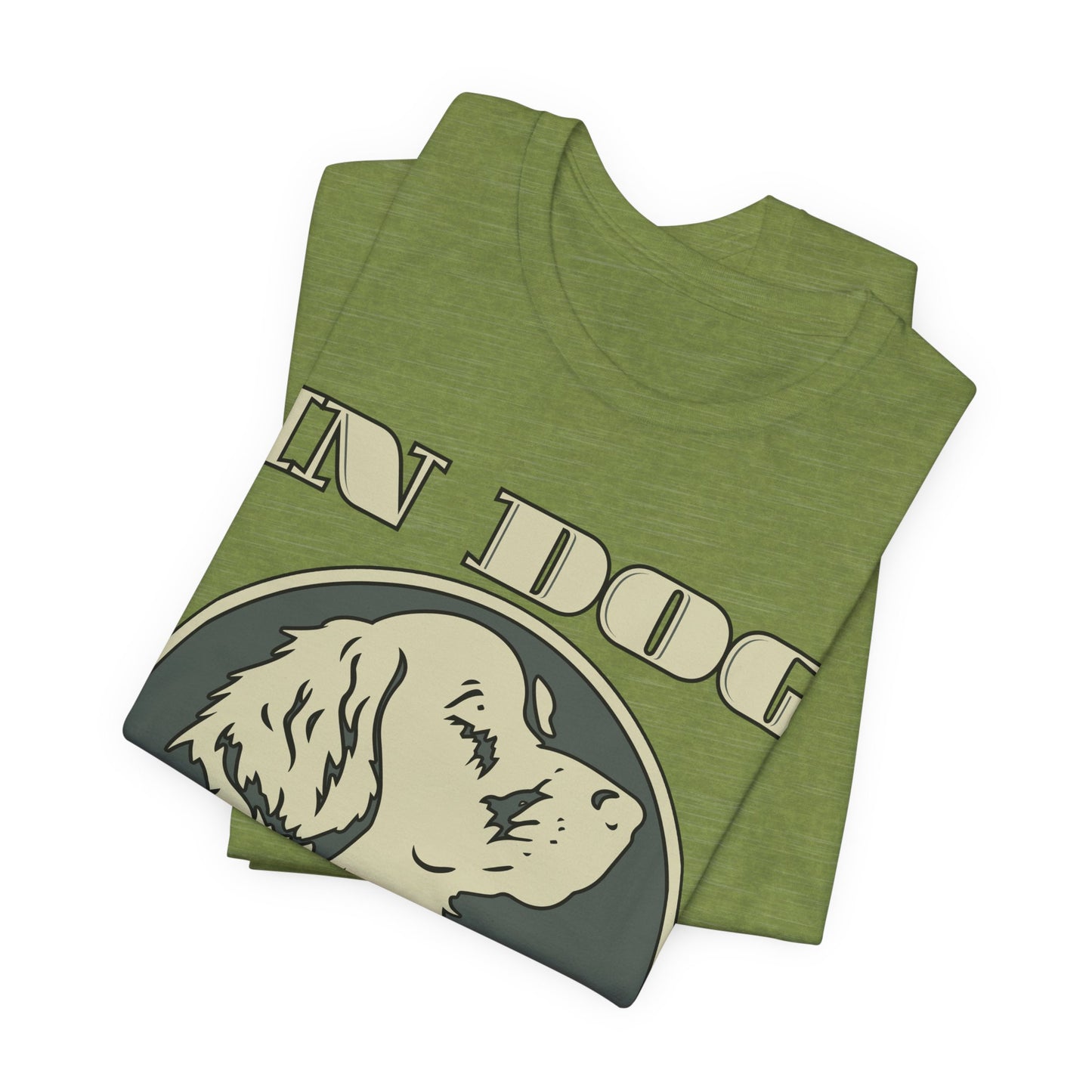 In Dog We Trust Tee | Fun Graphic T-Shirt