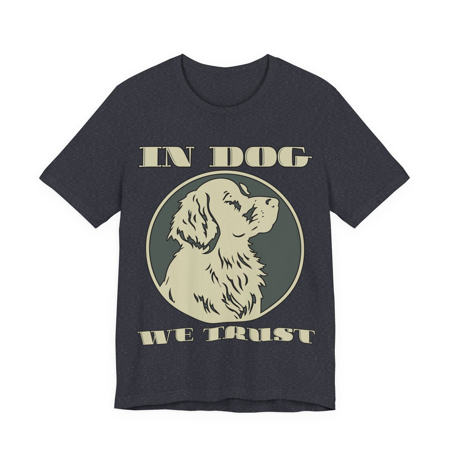 In Dog We Trust Tee | Fun Graphic T-Shirt