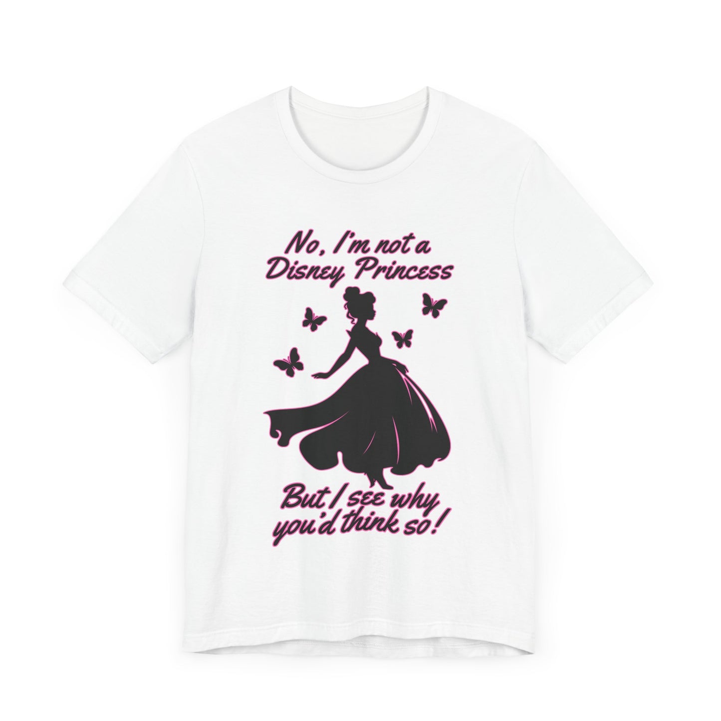 No, I'm not a Disney Princess | Royal Self-Awareness Graphic T-Shirt