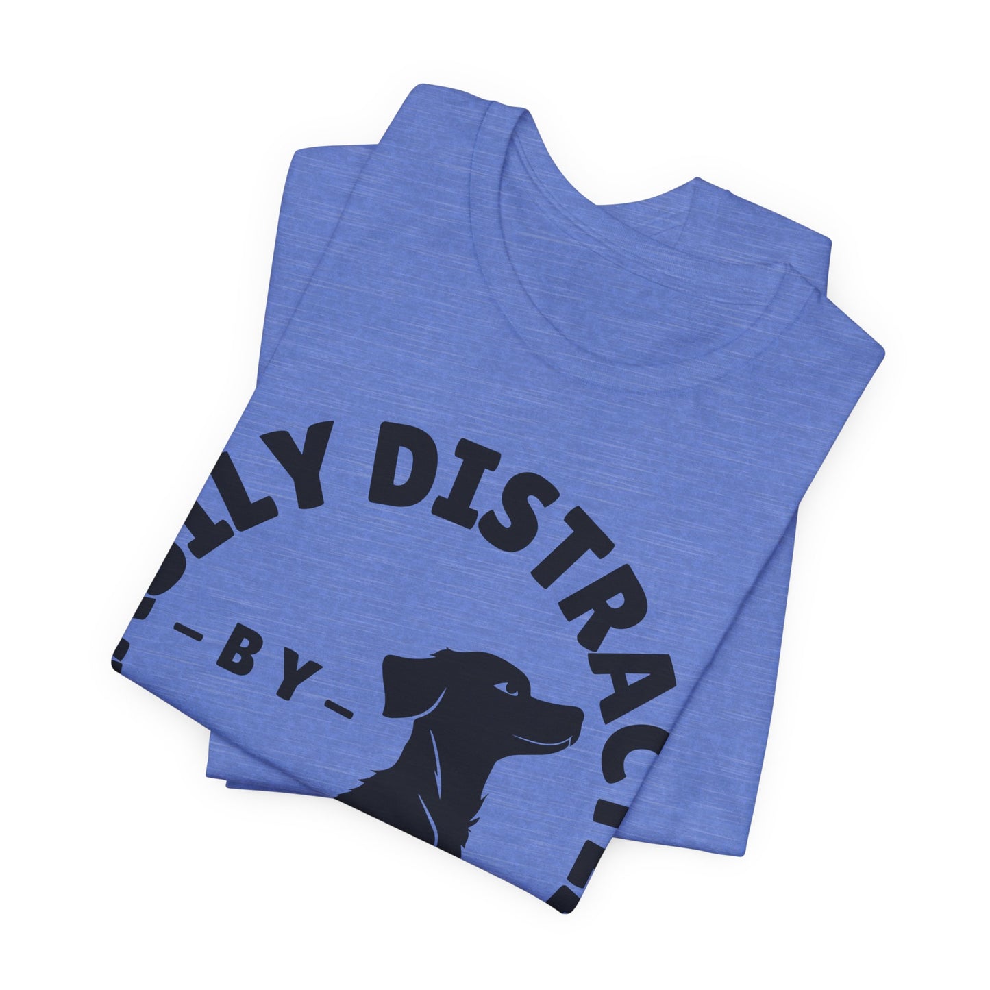 Easily Distracted by Dogs Tee | Funny Animal Graphic T-Shirt