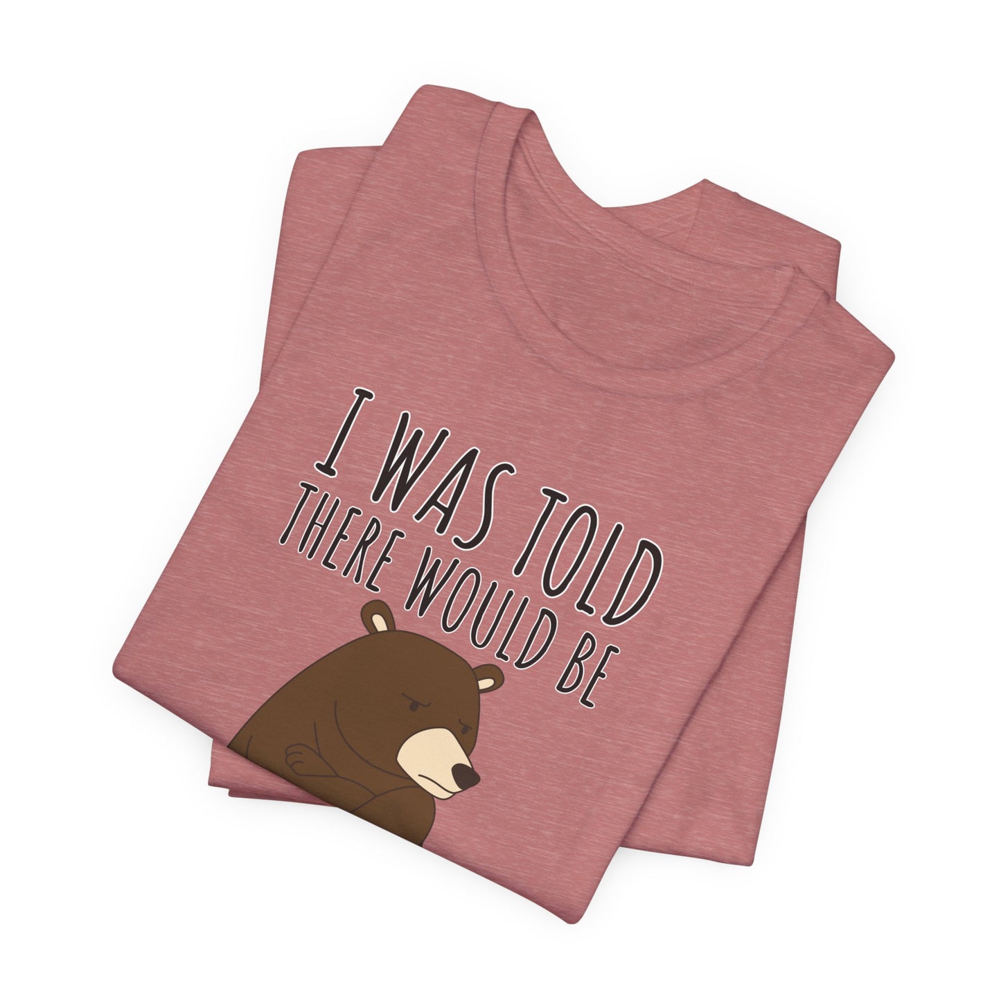 I Was Told There Would Be Food Tee | Funny Animal Graphic T-Shirt