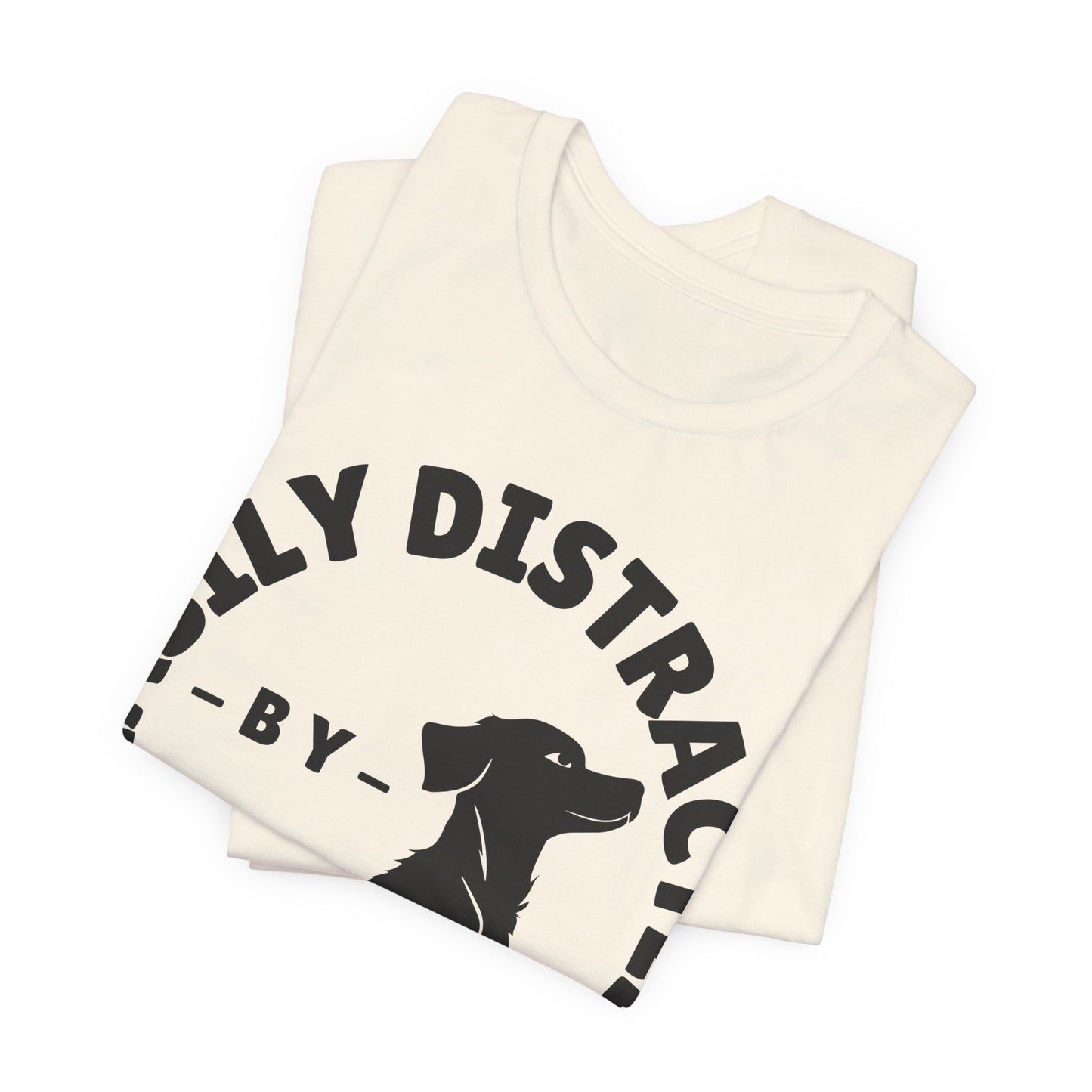 Easily Distracted by Dogs Tee | Funny Animal Graphic T-Shirt