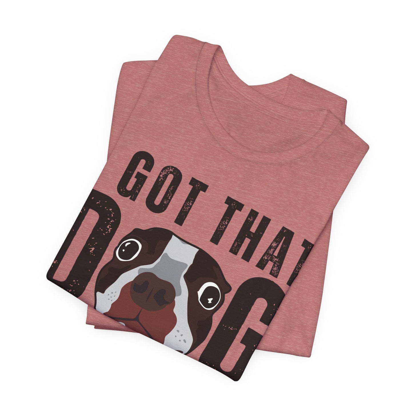 I Got That Dog In Me! Tee | Funny Dog Lover T-Shirt