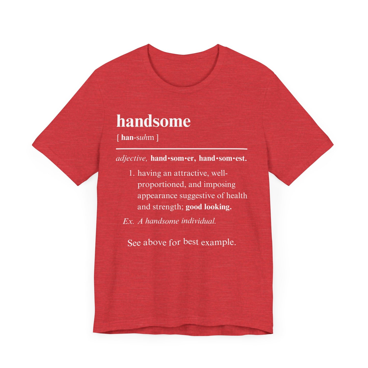 The Definition of Handsome Tee | Funny Self Commentary Graphic T-Shirt