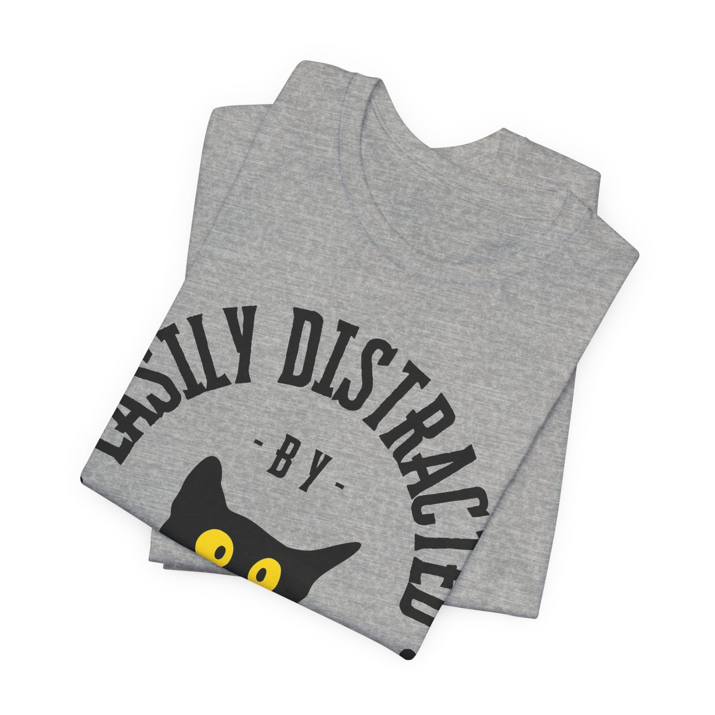 Easily Distracted by Cats Tee | Funny Animal Graphic T-Shirt