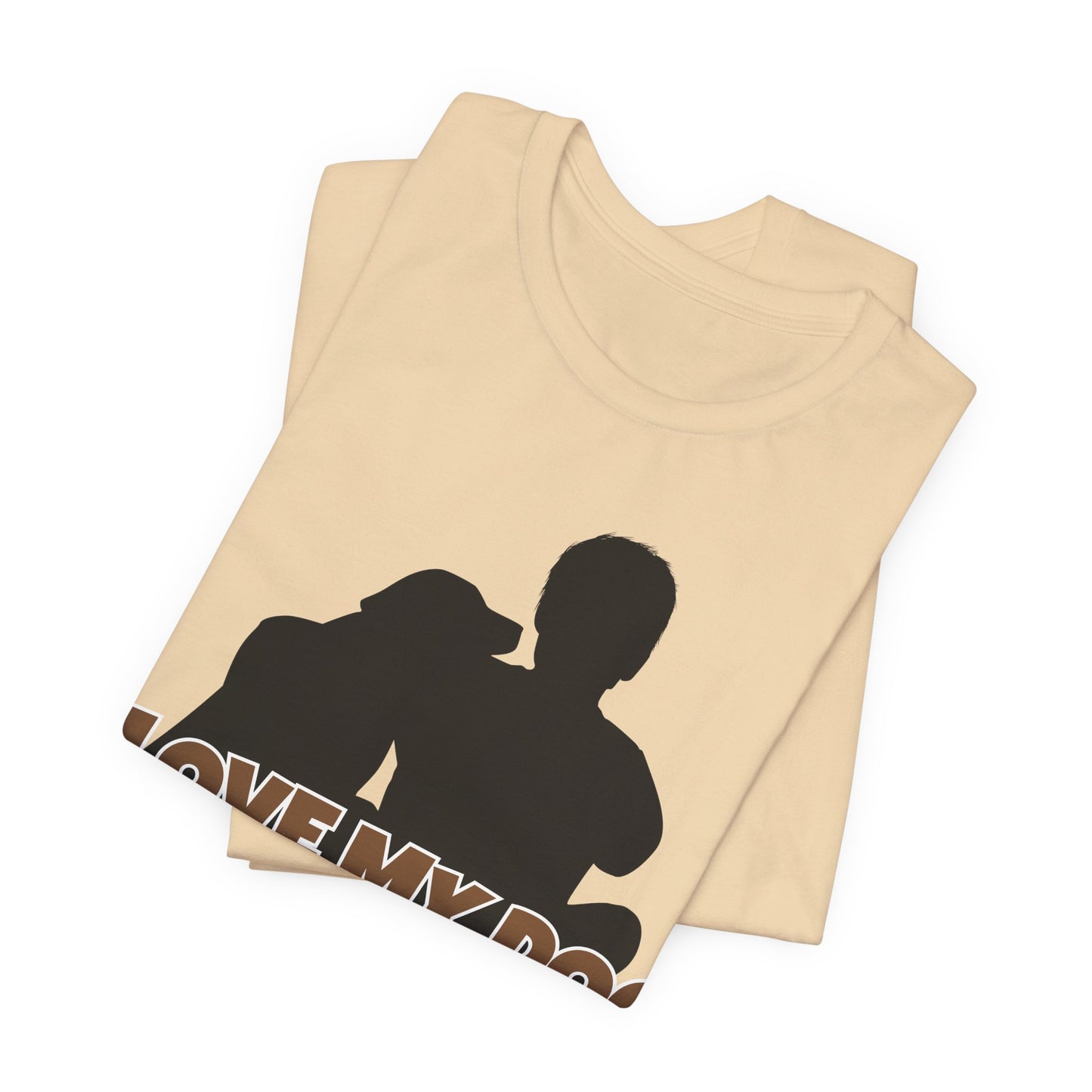 I Love My Dog Tee | Funny Dog Lover Graphic T-Shirt