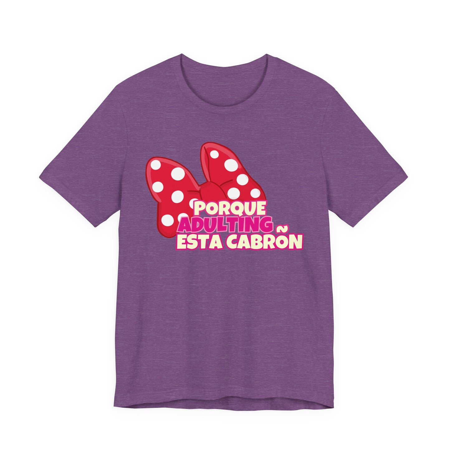 Porque Adulting Esta Cabron Tee | Humorous Adulting Graphic T-Shirt
