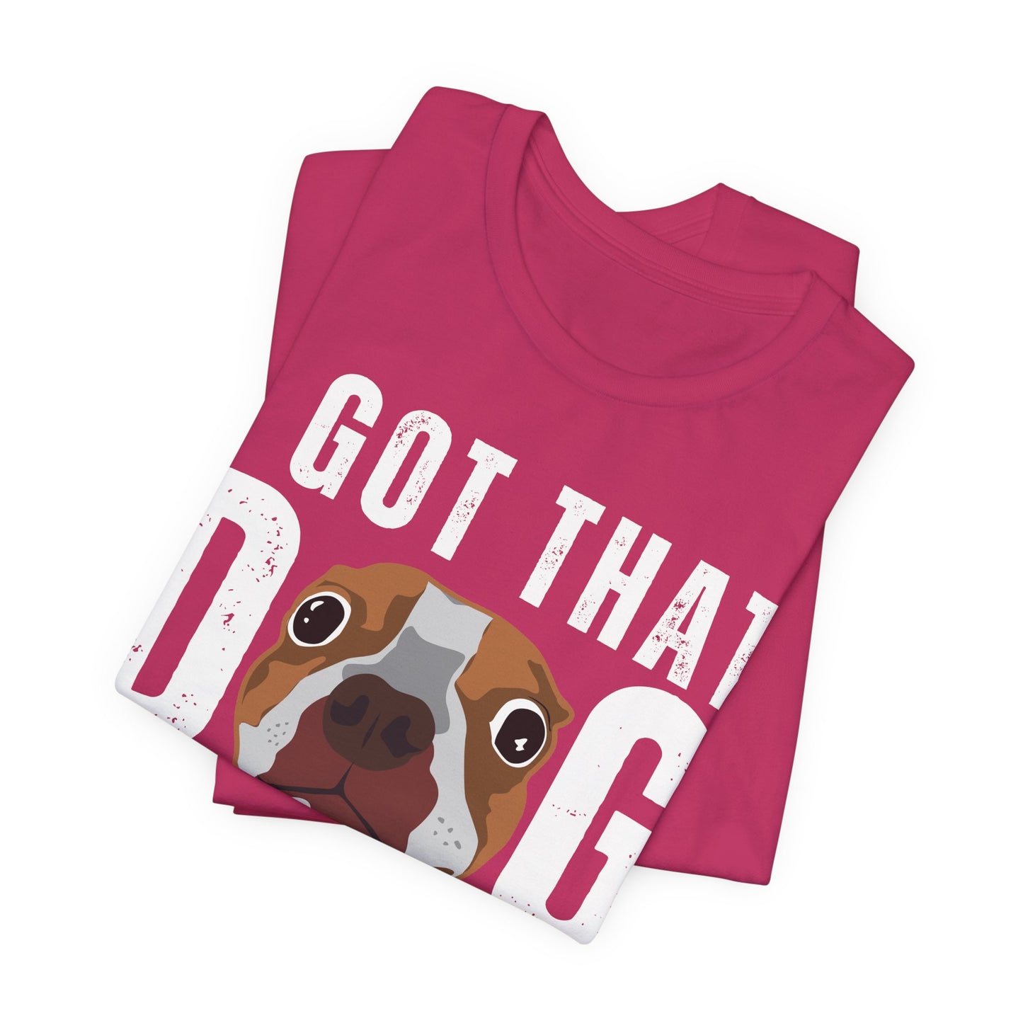 I Got That Dog In Me! Tee | Funny Dog Lover T-Shirt
