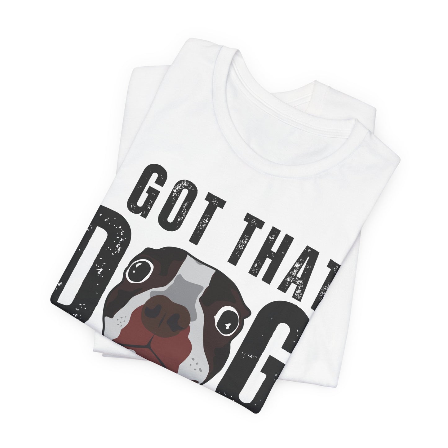 I Got That Dog In Me! Tee | Funny Dog Lover T-Shirt