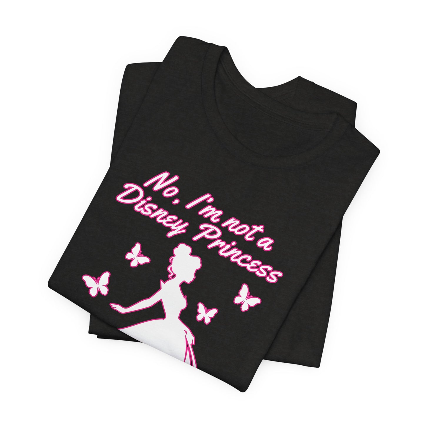 No, I'm not a Disney Princess | Royal Self-Awareness Graphic T-Shirt