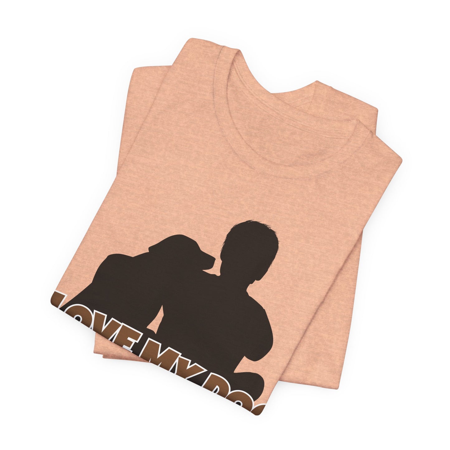 I Love My Dog Tee | Funny Dog Lover Graphic T-Shirt