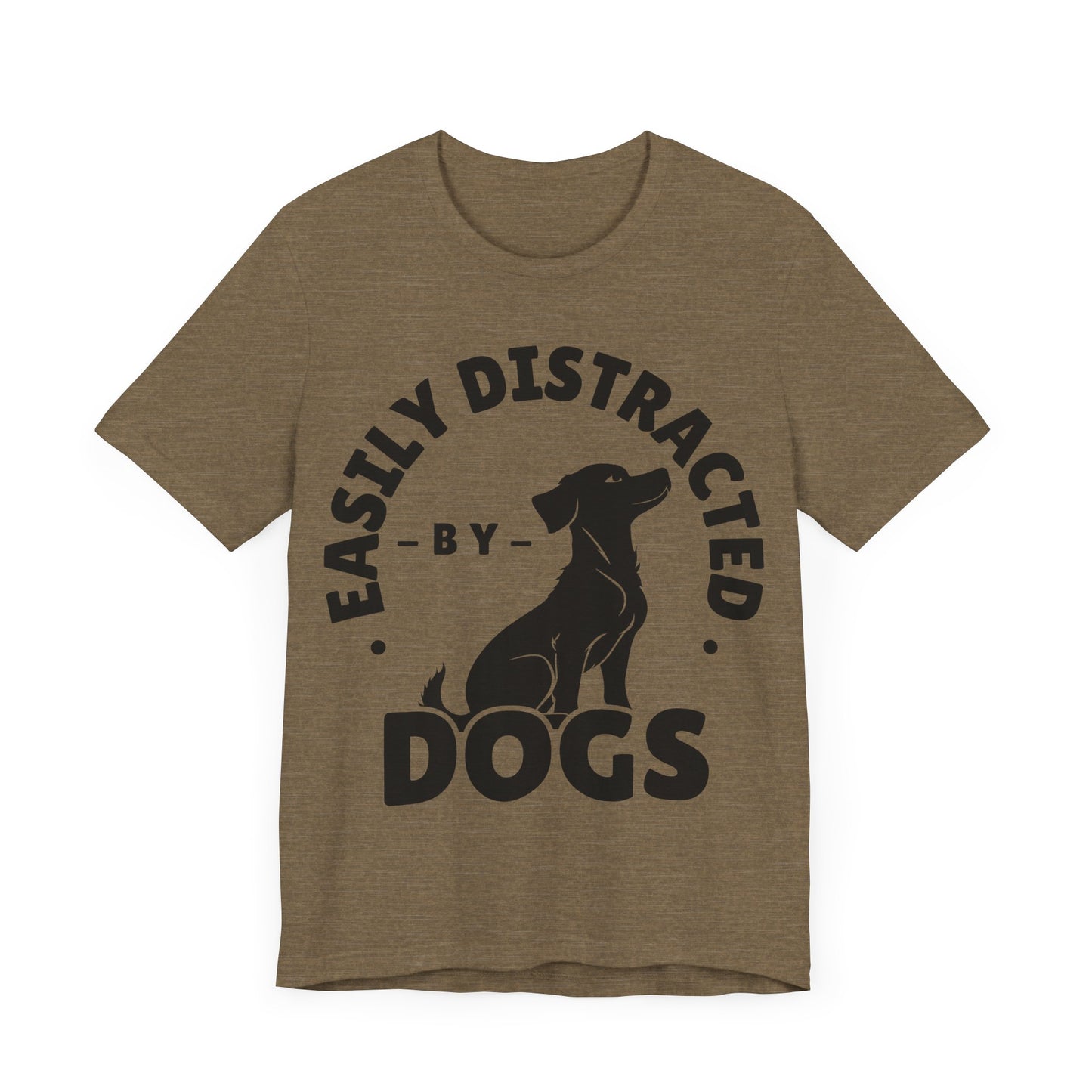 Easily Distracted by Dogs Tee | Funny Animal Graphic T-Shirt