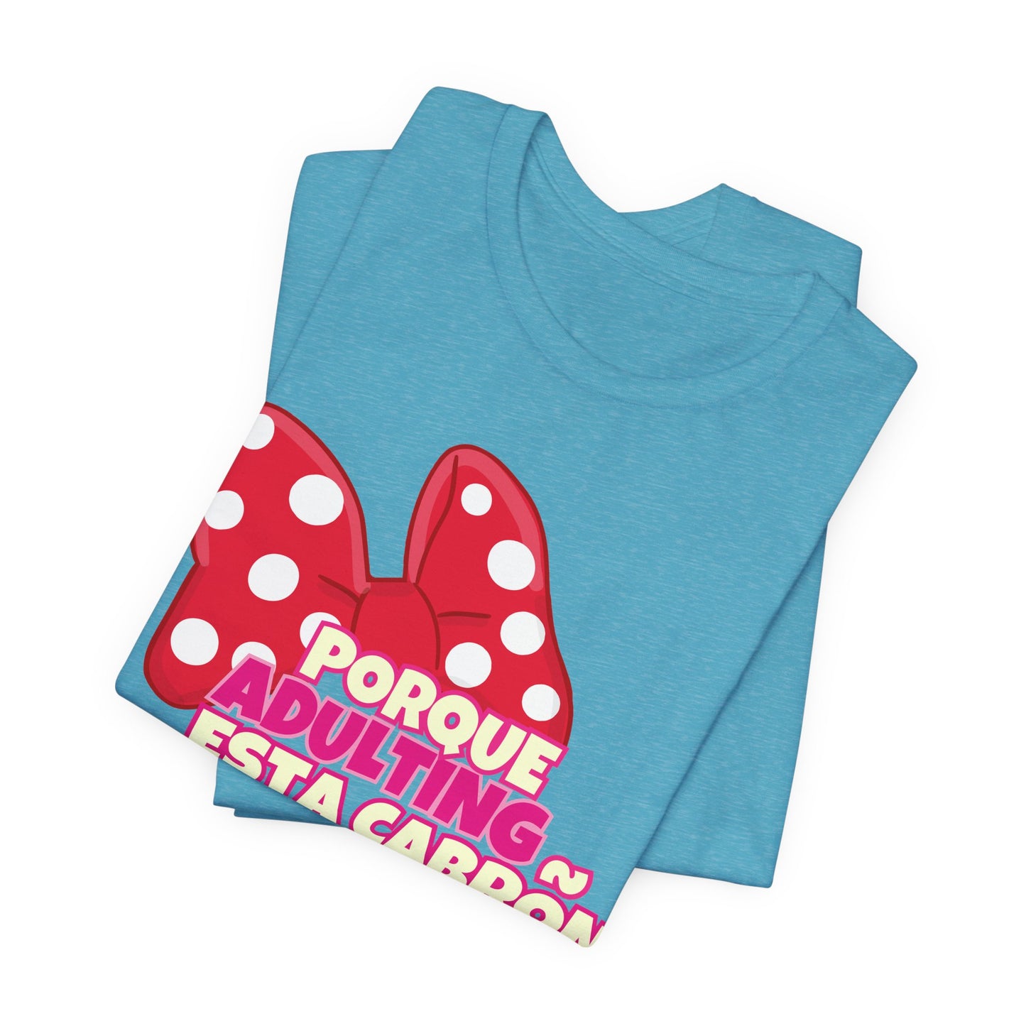 Porque Adulting Esta Cabron Tee | Humorous Adulting Graphic T-Shirt