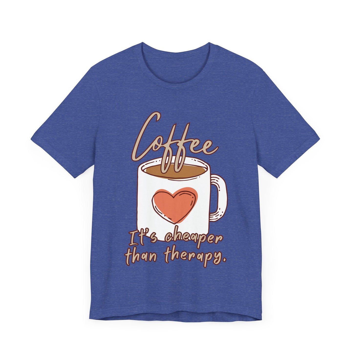 Coffee. It's Cheaper Than Therapy. Tee | Coffee Lover Graphic T-Shirt