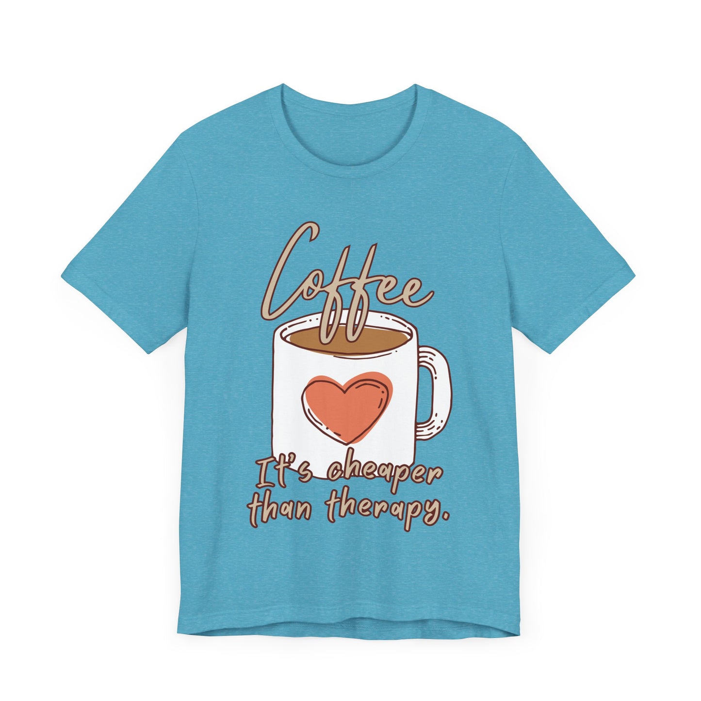 Coffee. It's Cheaper Than Therapy. Tee | Coffee Lover Graphic T-Shirt