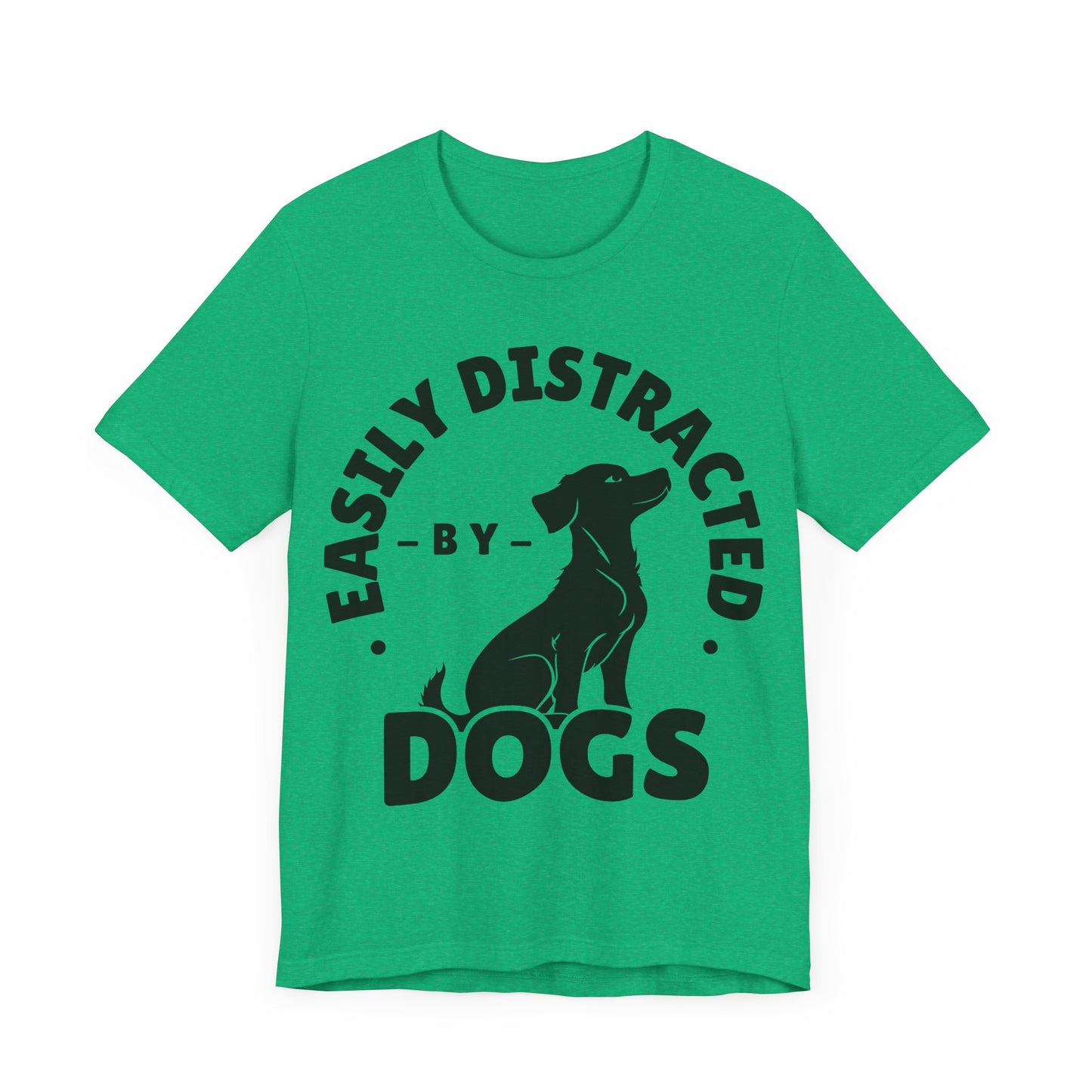 Easily Distracted by Dogs Tee | Funny Animal Graphic T-Shirt