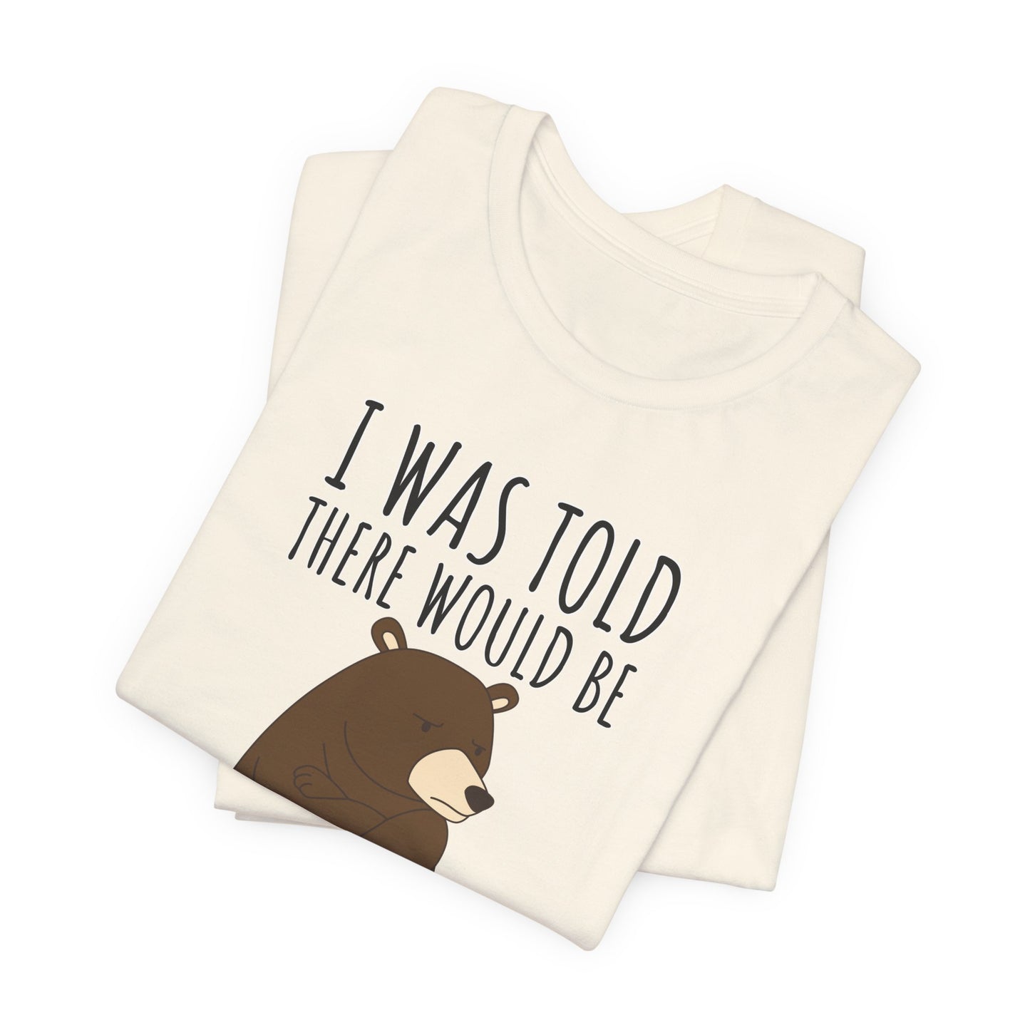 I Was Told There Would Be Food Tee | Funny Animal Graphic T-Shirt