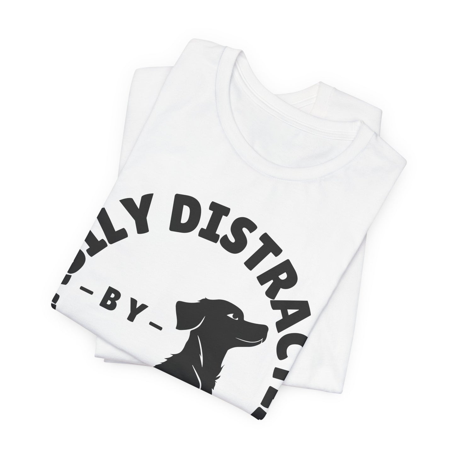 Easily Distracted by Dogs Tee | Funny Animal Graphic T-Shirt