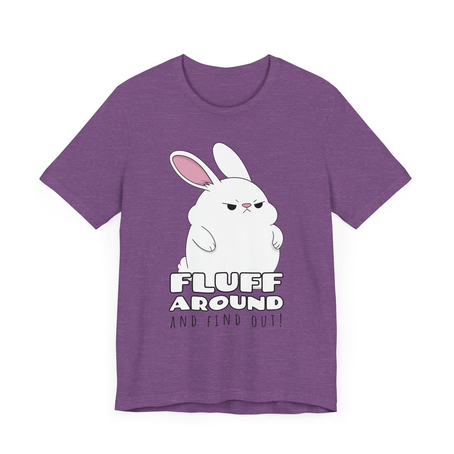 Fluff Around Tee | Funny Animal Graphic T-Shirt