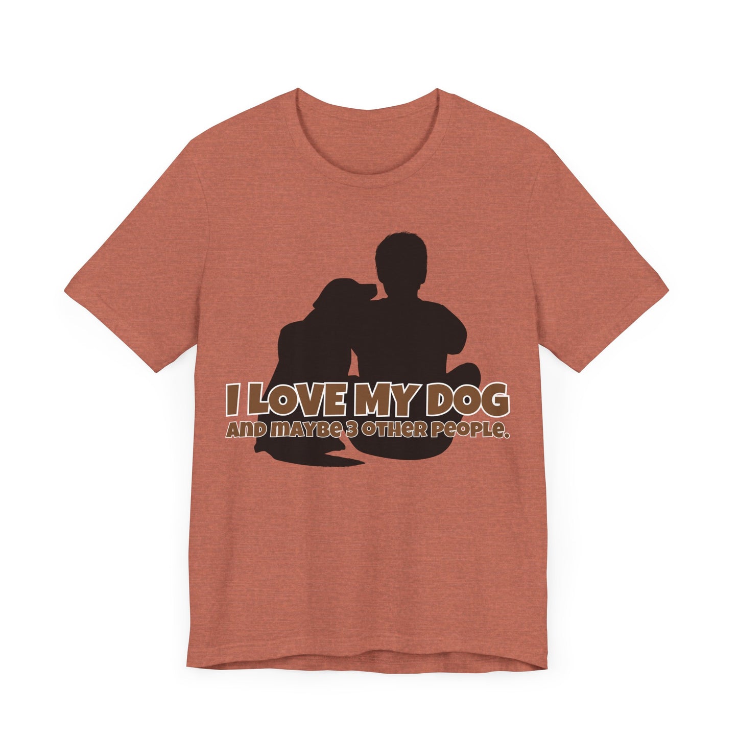 I Love My Dog Tee | Funny Dog Lover Graphic T-Shirt