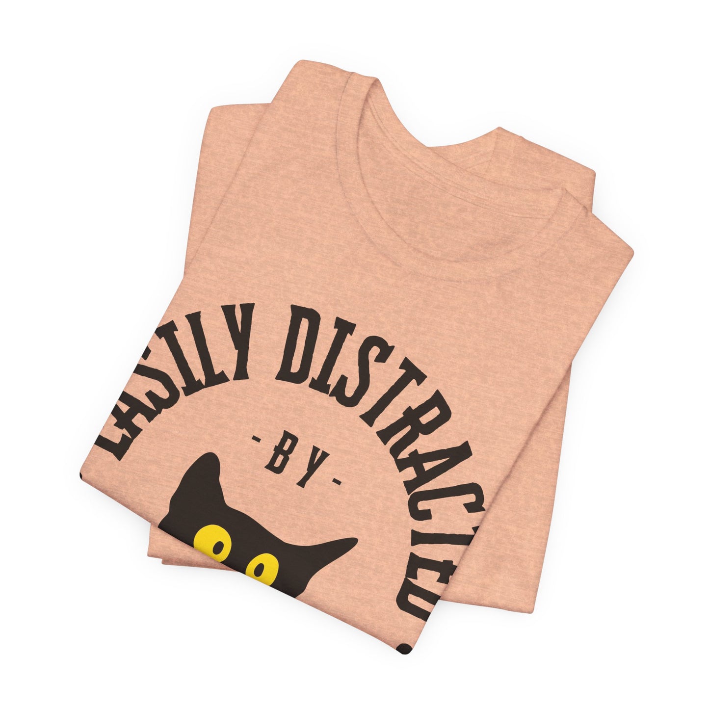 Easily Distracted by Cats Tee | Funny Animal Graphic T-Shirt