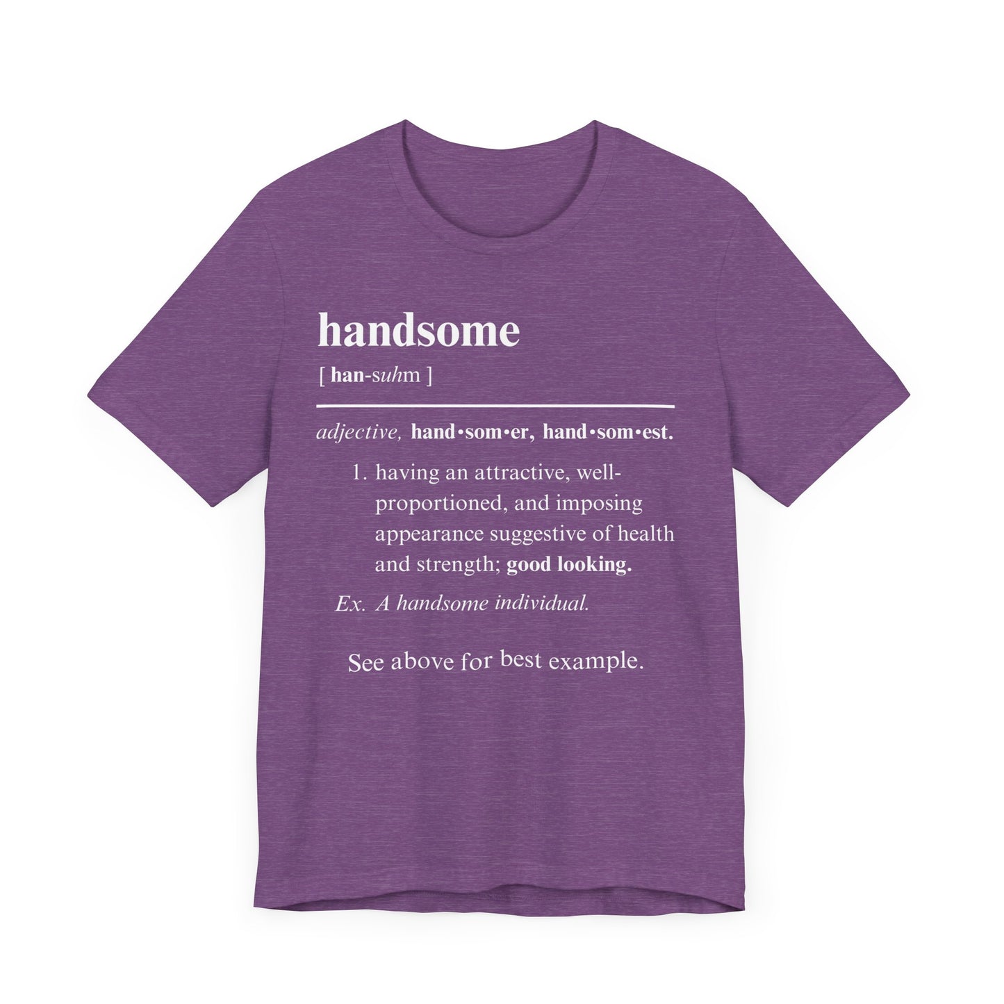 The Definition of Handsome Tee | Funny Self Commentary Graphic T-Shirt
