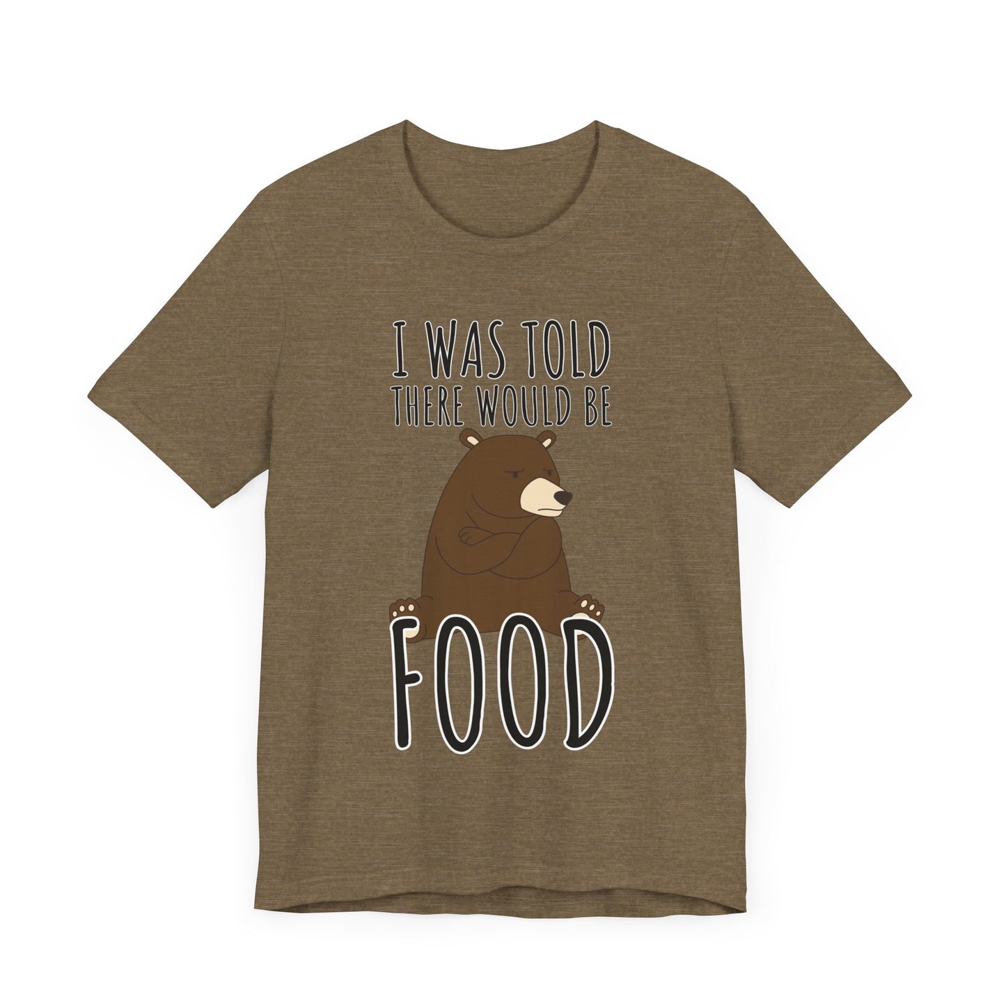 I Was Told There Would Be Food Tee | Funny Animal Graphic T-Shirt