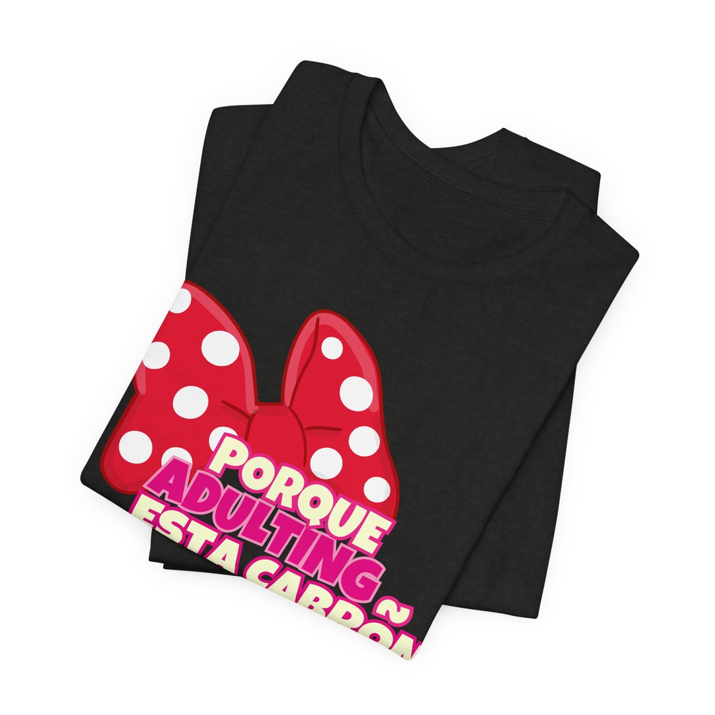 Porque Adulting Esta Cabron Tee | Humorous Adulting Graphic T-Shirt