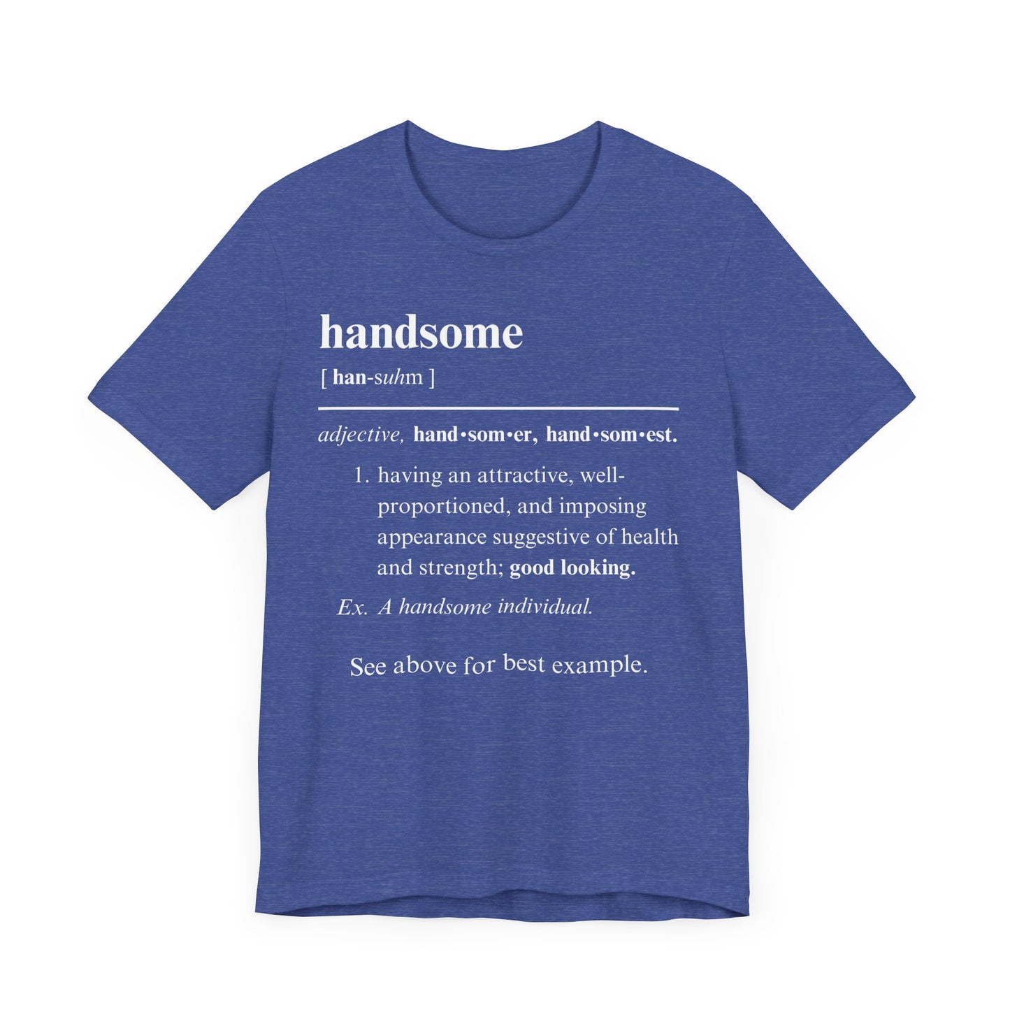 The Definition of Handsome Tee | Funny Self Commentary Graphic T-Shirt