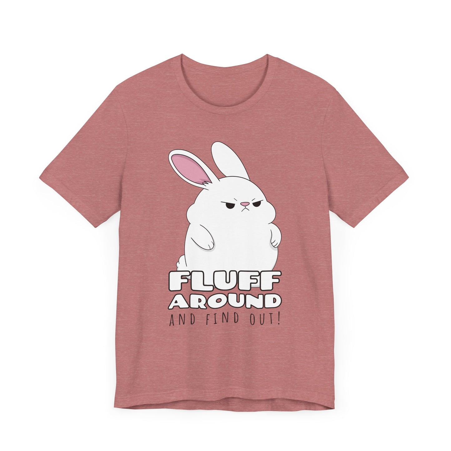 Fluff Around Tee | Funny Animal Graphic T-Shirt