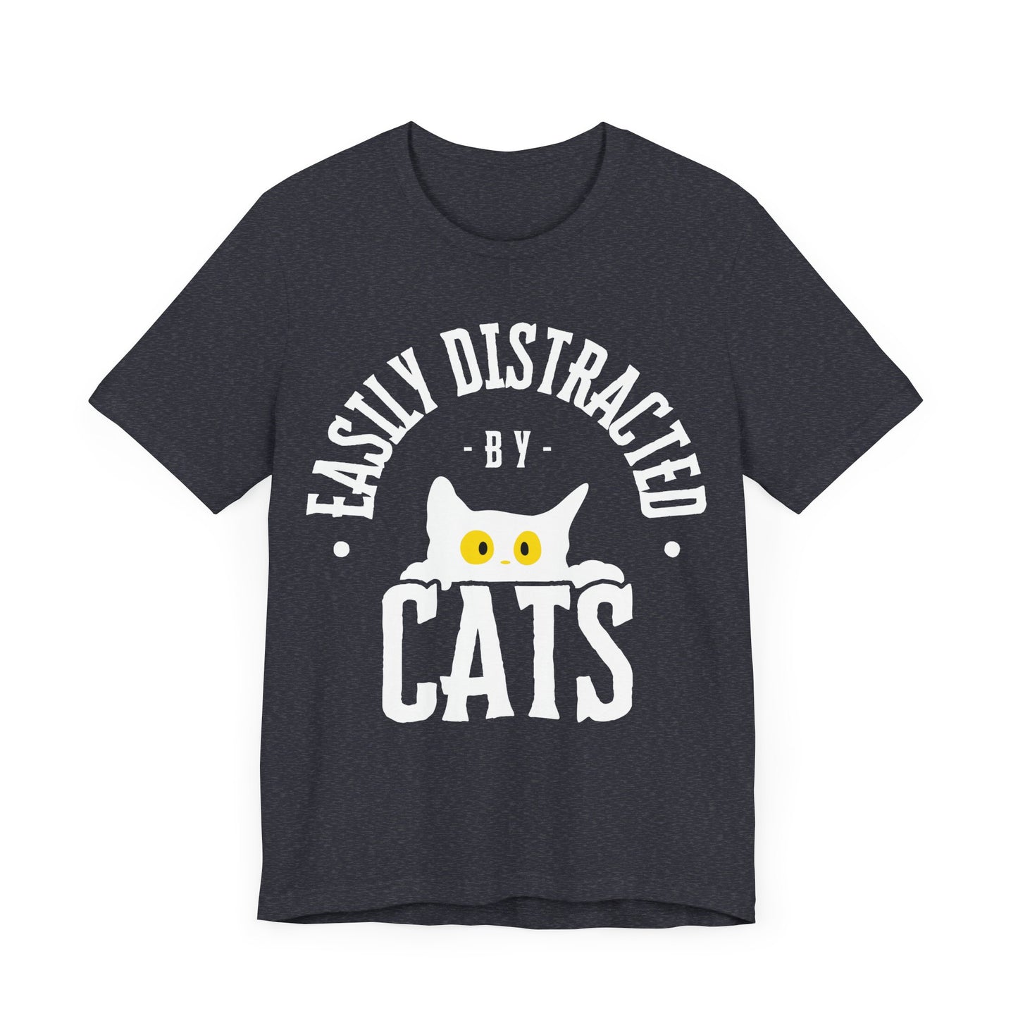 Easily Distracted by Cats Tee | Funny Animal Graphic T-Shirt