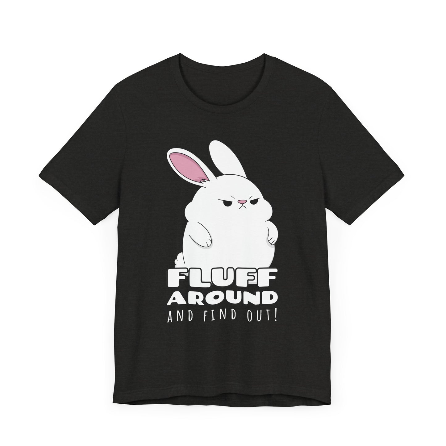 Fluff Around Tee | Funny Animal Graphic T-Shirt