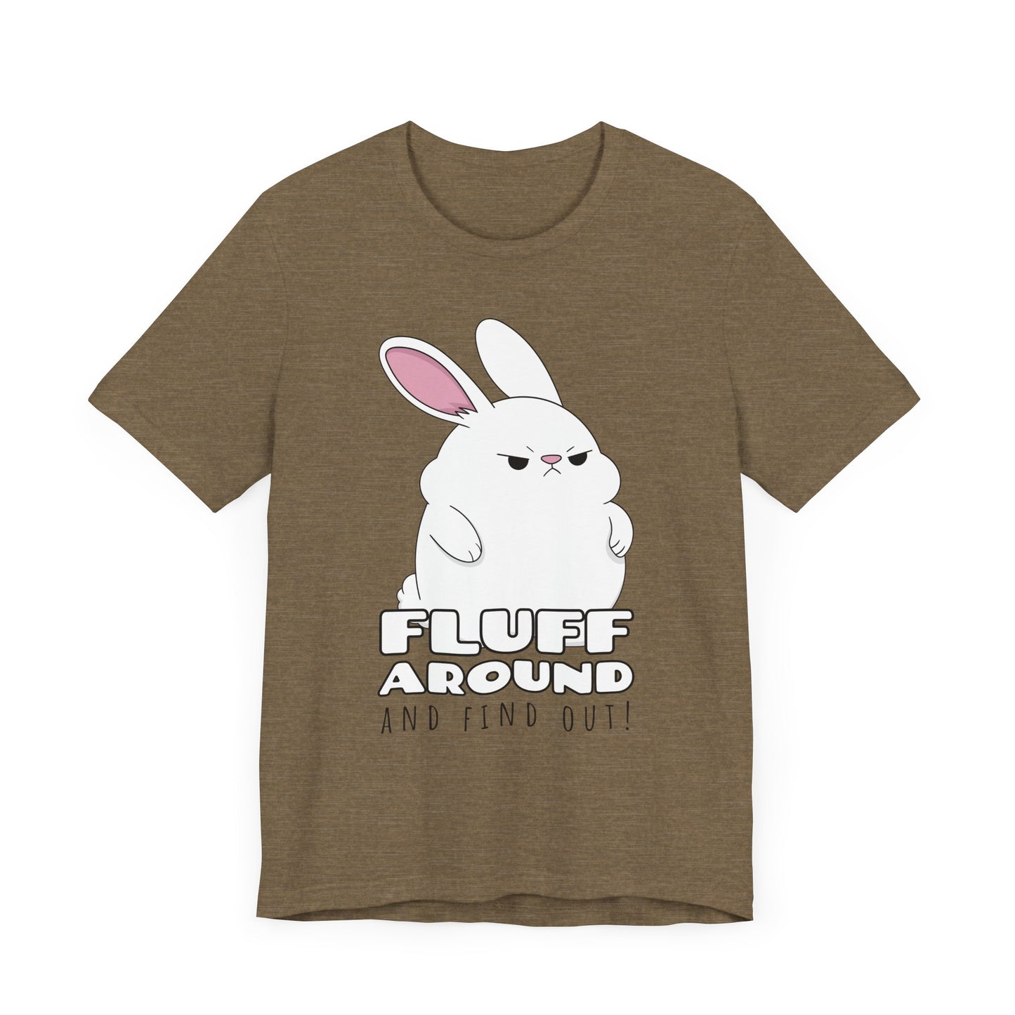 Fluff Around Tee | Funny Animal Graphic T-Shirt