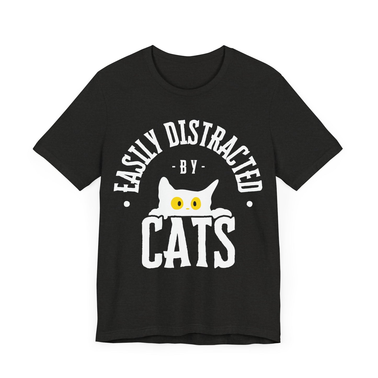 Easily Distracted by Cats Tee | Funny Animal Graphic T-Shirt