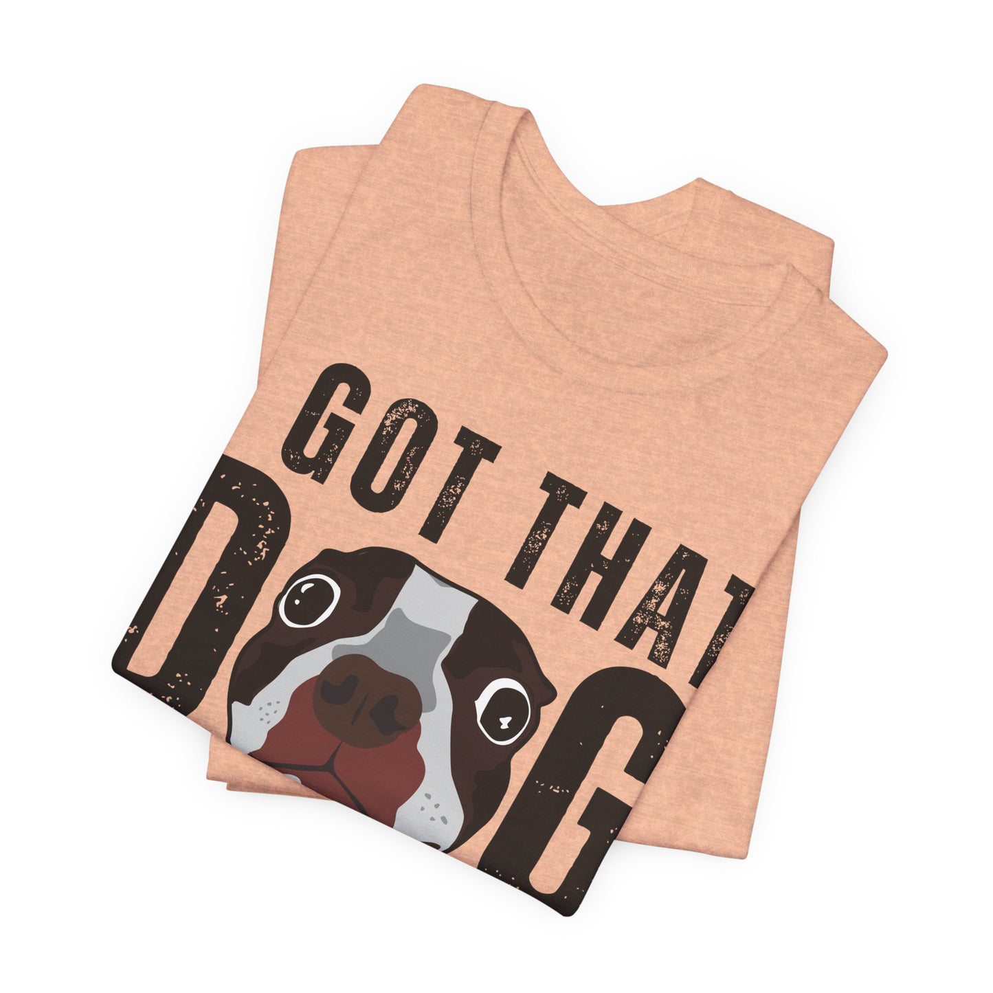 I Got That Dog In Me! Tee | Funny Dog Lover T-Shirt