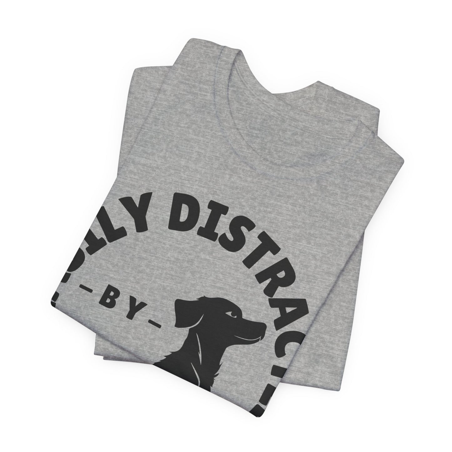 Easily Distracted by Dogs Tee | Funny Animal Graphic T-Shirt