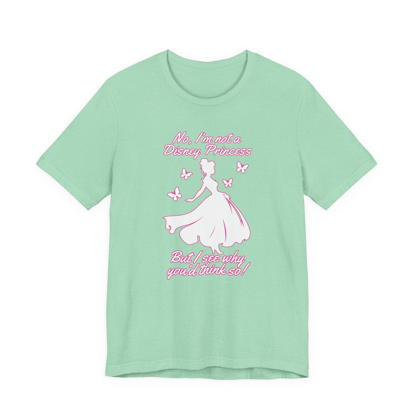 No, I'm not a Disney Princess | Royal Self-Awareness Graphic T-Shirt