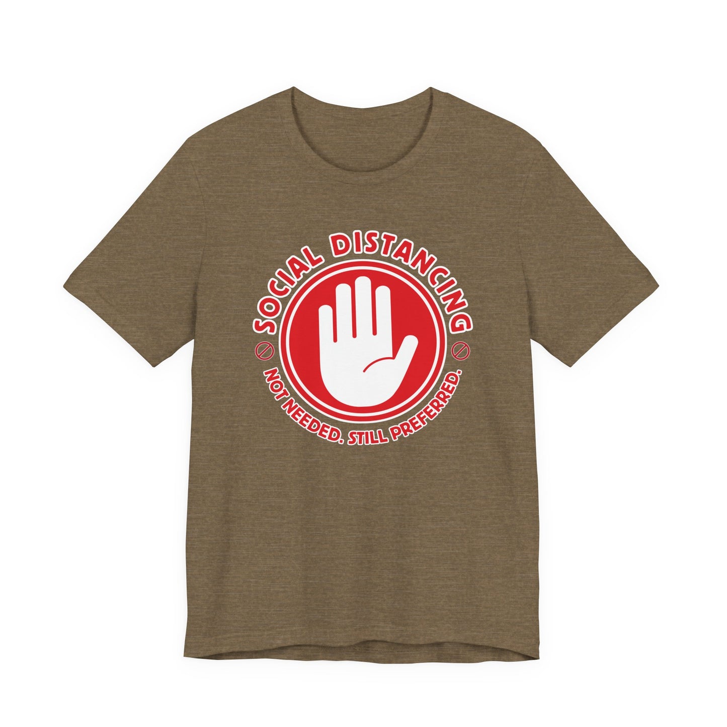 Social Distancing - Not Needed. Still Preferred. Tee - Fun Graphic T-Shirt