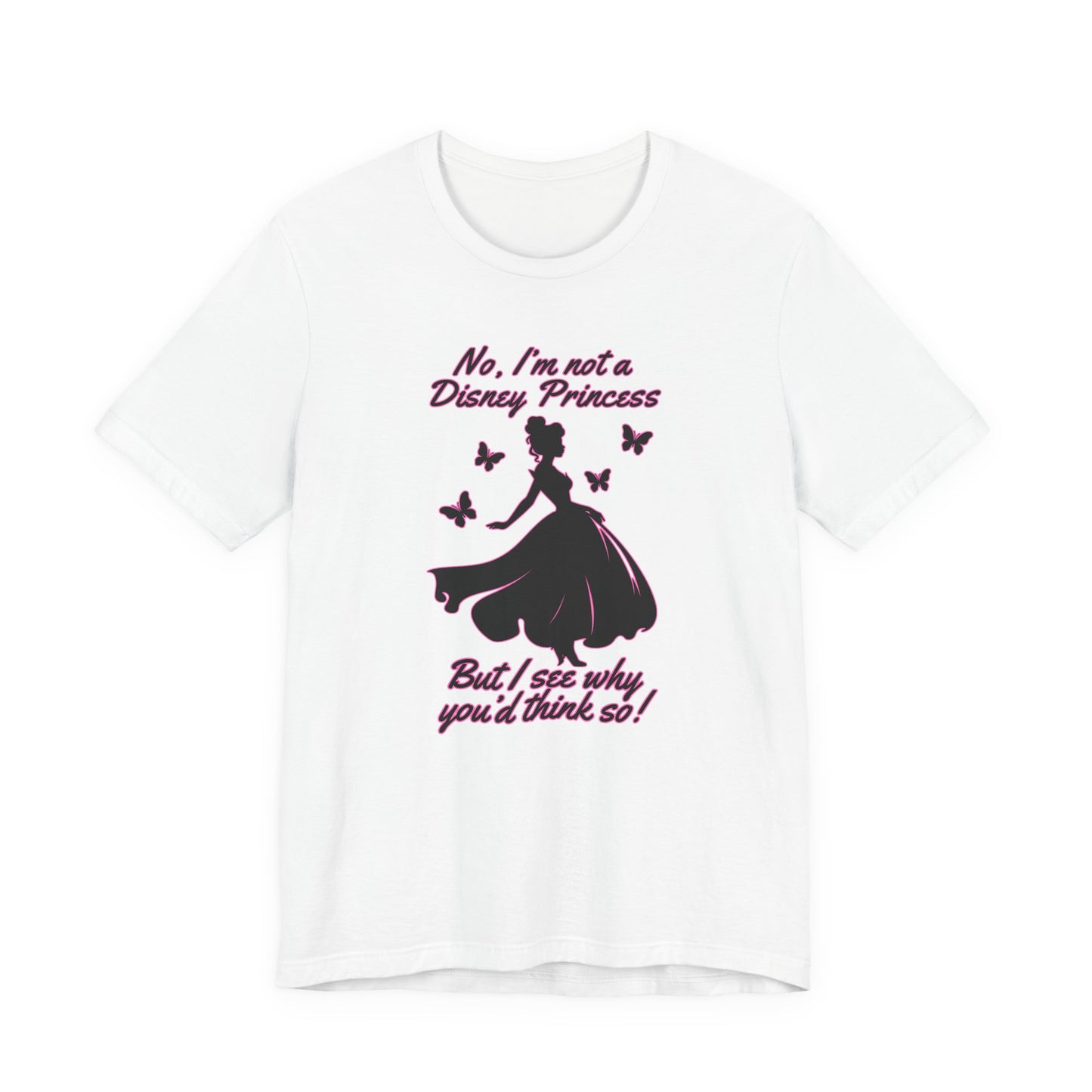 No, I'm not a Disney Princess | Royal Self-Awareness Graphic T-Shirt
