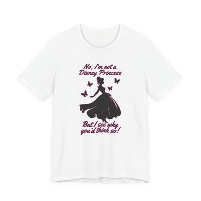 No, I'm not a Disney Princess | Royal Self-Awareness Graphic T-Shirt