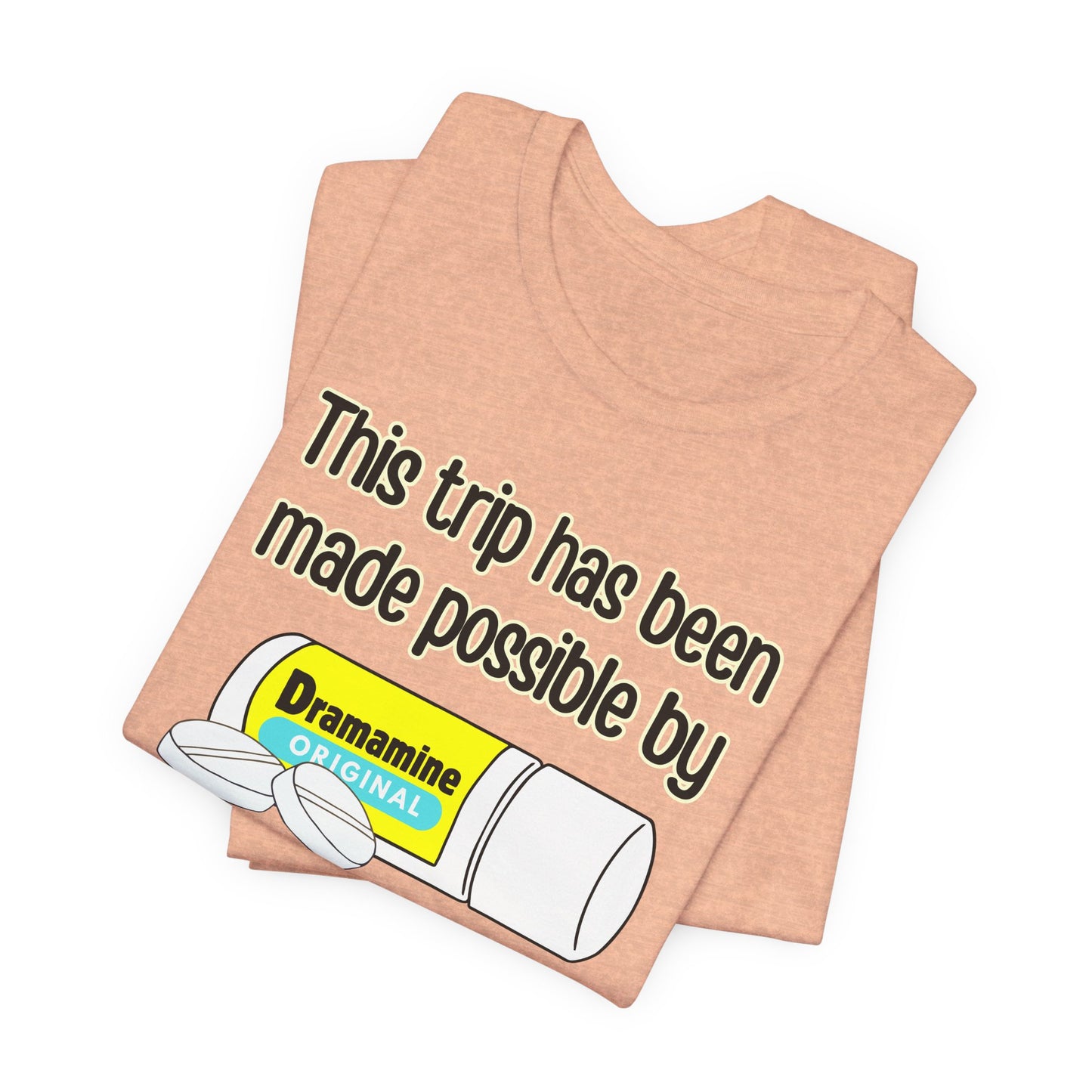 This Trip Has Been Made Possible Tee | Funny Motion Sickness Graphic T-Shirt