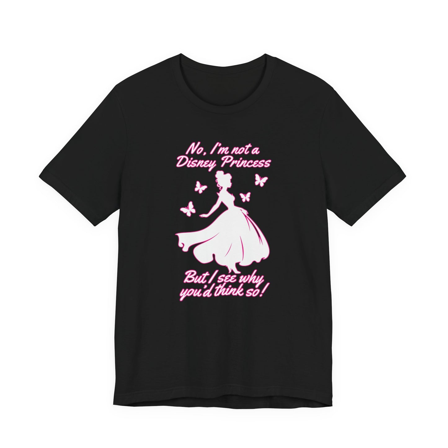 No, I'm not a Disney Princess | Royal Self-Awareness Graphic T-Shirt
