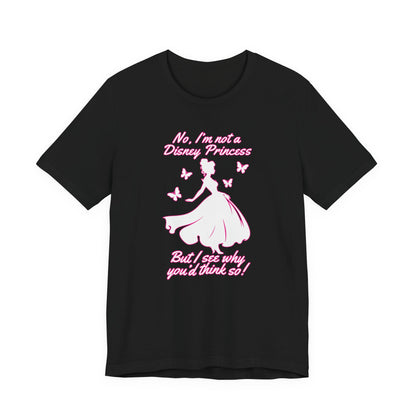 No, I'm not a Disney Princess | Royal Self-Awareness Graphic T-Shirt