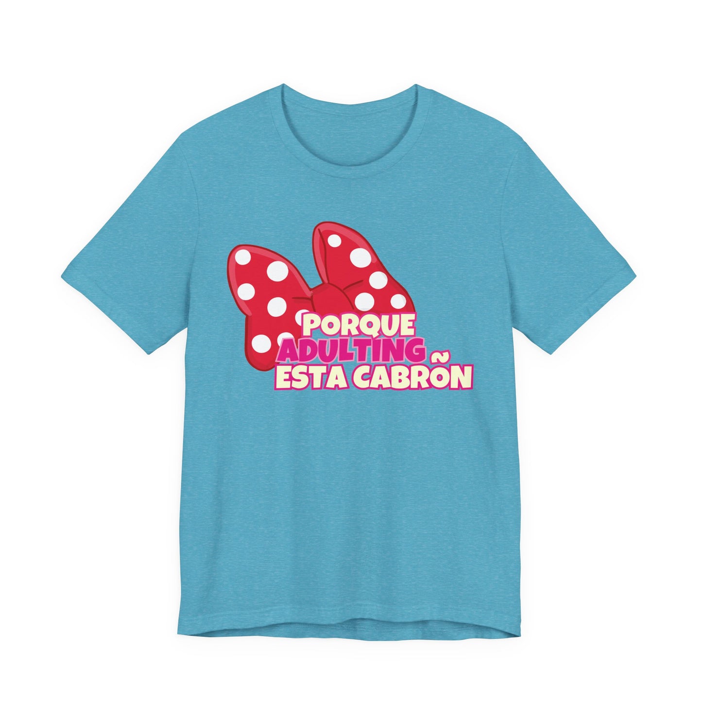 Porque Adulting Esta Cabron Tee | Humorous Adulting Graphic T-Shirt