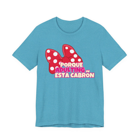 Porque Adulting Esta Cabron Tee | Humorous Adulting Graphic T-Shirt