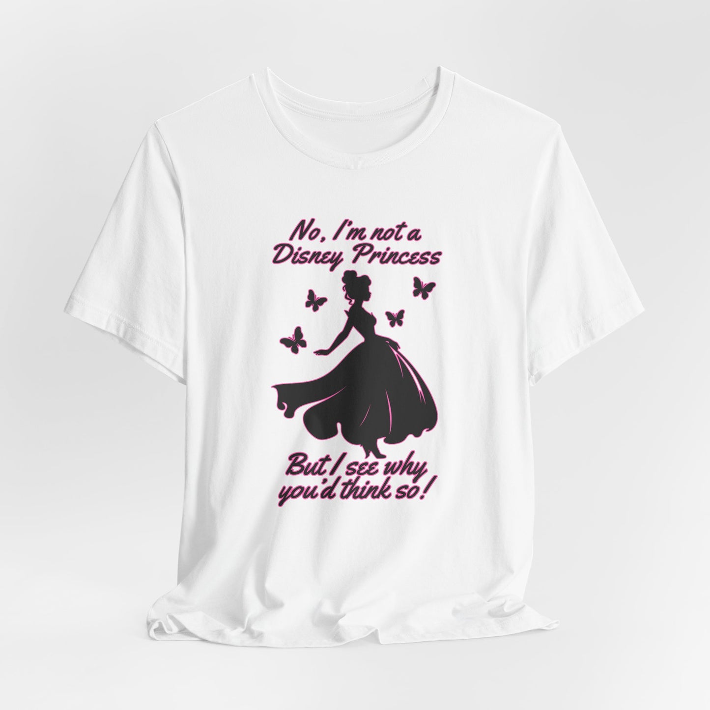 No, I'm not a Disney Princess | Royal Self-Awareness Graphic T-Shirt