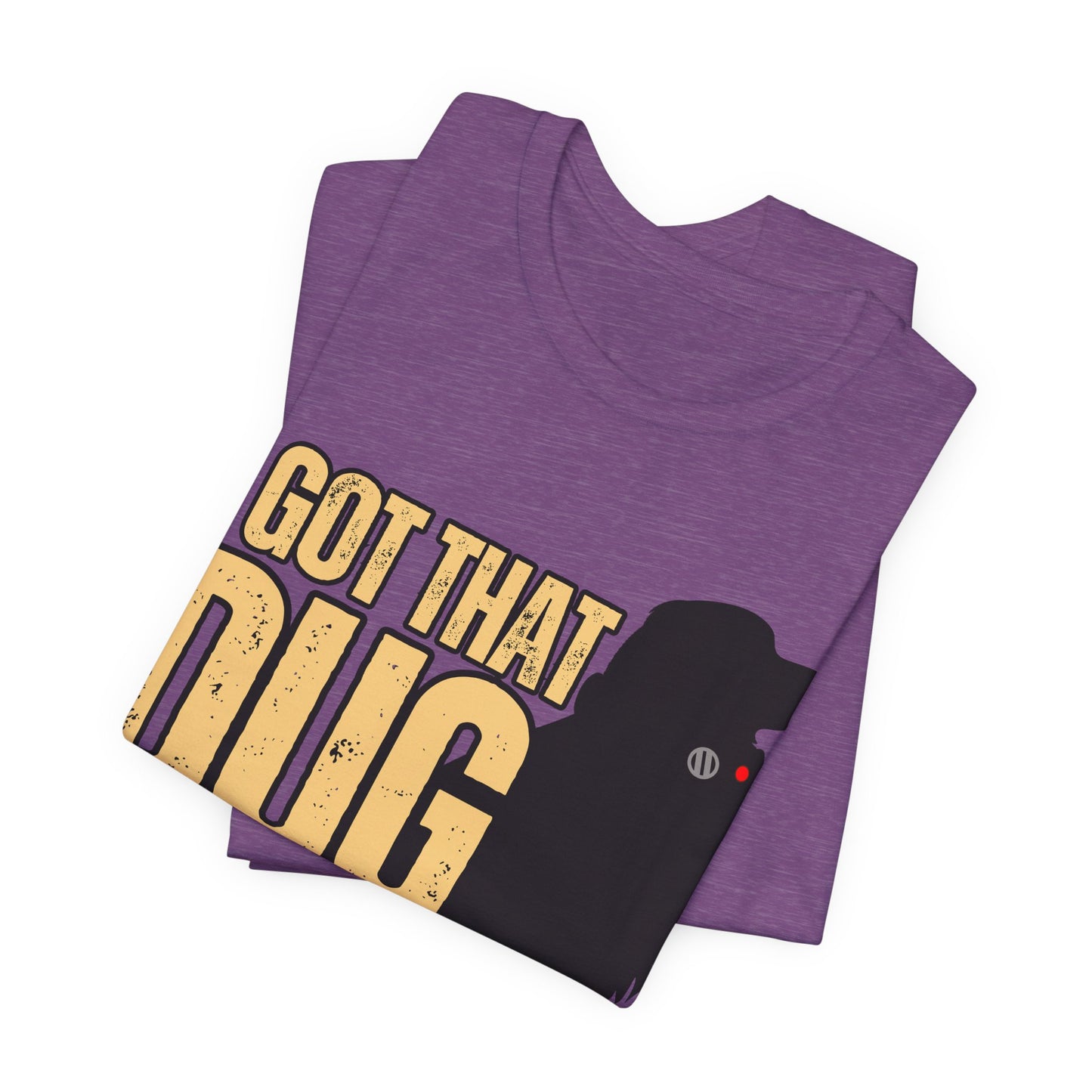 I Got That DUG In Me! Tee | Adorable Dog Lover Graphic T-Shirt