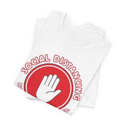 Social Distancing - Not Needed. Still Preferred. Tee - Fun Graphic T-Shirt